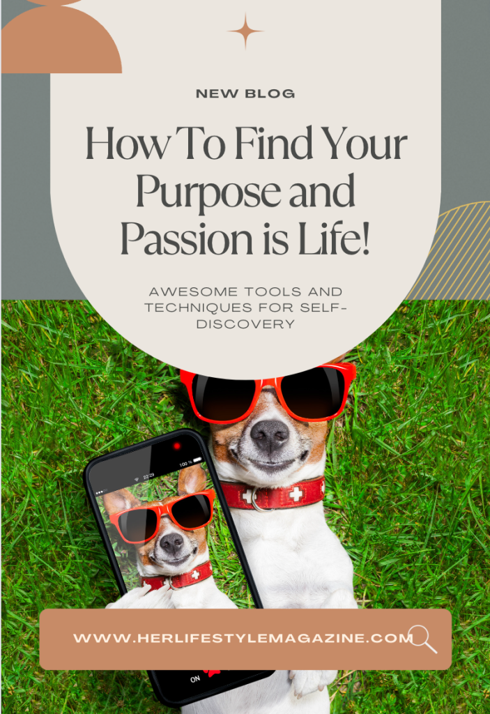 How to Find Your Purpose and Passion in Life! - HER Lifestyle Magazine