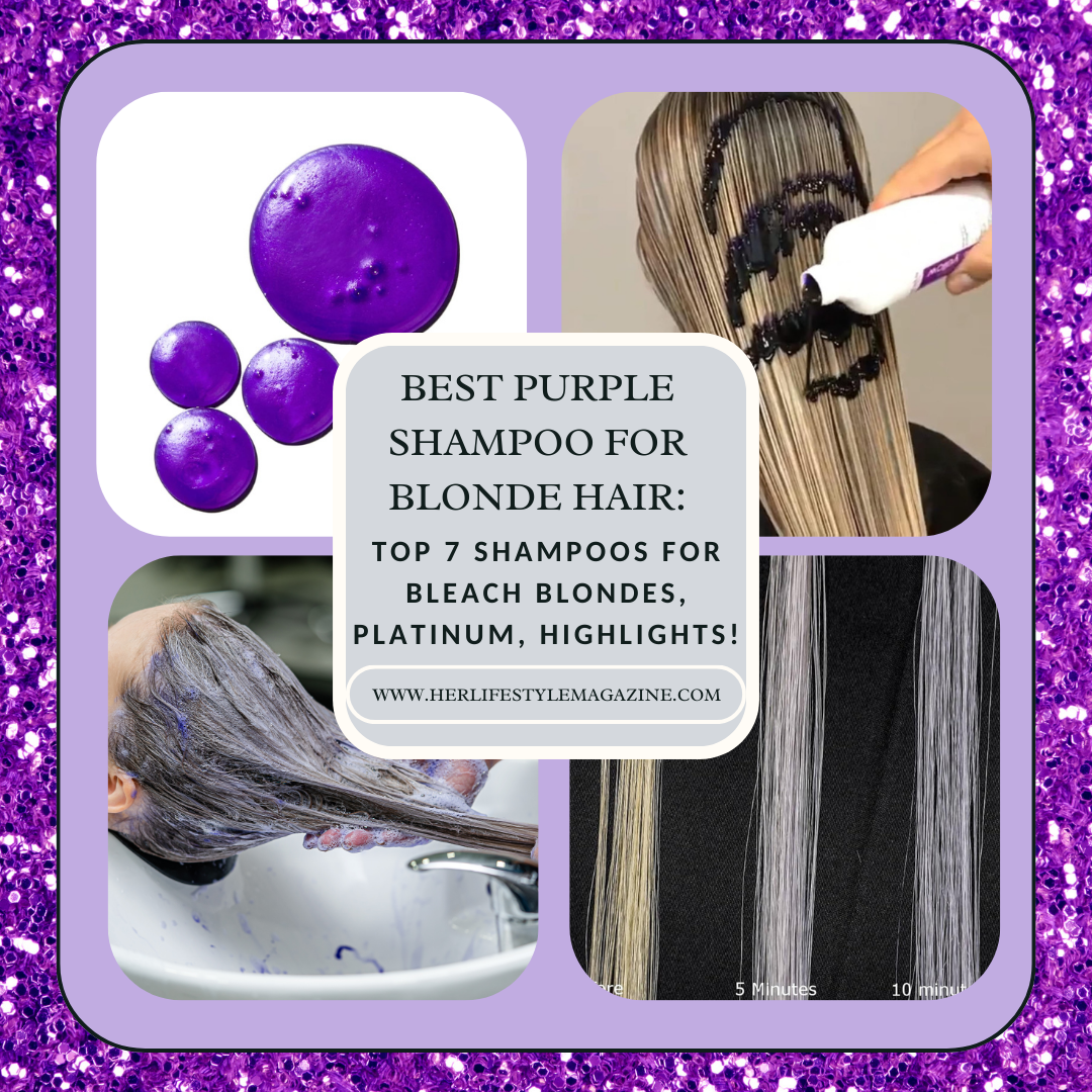 Best Purple Shampoo for Blonde: Top 7 for Bleach Blondes! - Her Lifestyle Magazine - Adell Figueira-Hellstrom