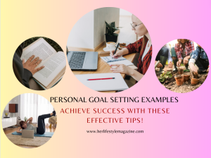 Personal Goal Setting Examples: Achieve Success with These Effective Methods - Her Lifestyle Magazine - Adell Figueira-Hellstrom