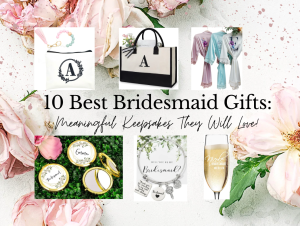 10 Best Bridesmaid Gifts: Meaningful Keepsakes They Will Love! - Her Lifestyle Magazine - Adell Figueira-Hellstrom