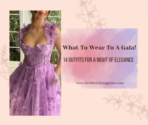 What to Wear to a Gala: 14 Outfits for a Night of Elegance - Her Lifestyle Magazine - Adell Figueira-Hellstrom