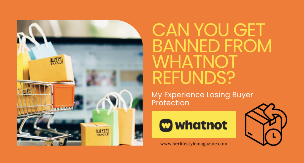 Whatnot refunds Can You Get Banned From Whatnot Refunds? My Experience Losing Buyer Protection
